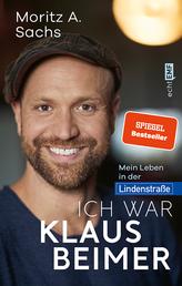 Ich war Klaus Beimer - Mein Leben in der Lindenstraße