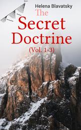The Secret Doctrine (Vol. 1-3) - The Synthesis of Science, Religion & Philosophy