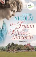 Judith Nicolai: Der Traum der Schneetänzerin: Dritter Roman ★★★★★