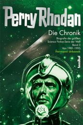 Perry Rhodan - Die Chornik - Biografie der größten Science Fiction-Serie der Welt (Band 3 von 1981 - 1995)
