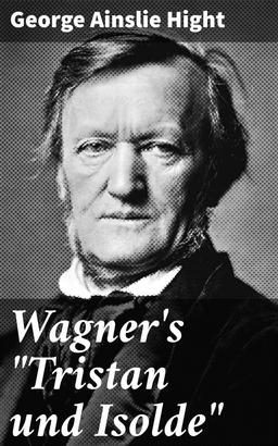 Wagner's "Tristan und Isolde"