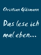 Christian Gläsmann: Das lese ich mal eben... 