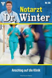 Notarzt Dr. Winter 56 – Arztroman - Anschlag auf die Klinik