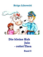Die kleine Kuh Jule - rettet Thea - Band 8