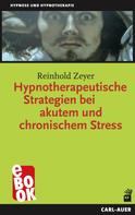 Reinhold Zeyer: Hypnotherapeutische Strategien bei akutem und chronischem Stress 