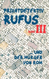 Privatdetektiv Rufus III - ... und der Würger von Rom
