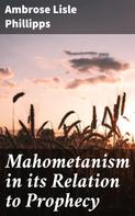 Ambrose Lisle Phillipps: Mahometanism in its Relation to Prophecy 