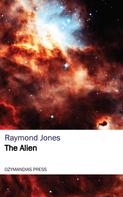 Raymond Jones: The Alien 