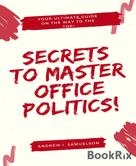 Andrew I. Samuelson: Secrets To Master Office Politics! 