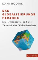 Das Globalisierungs-Paradox - Die Demokratie und die Zukunft der Weltwirtschaft