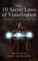 Robin Sacredfire: The 10 Secret Laws of Visualization 