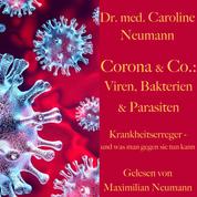 Dr. Caroline Neumann: Corona & Co.: Viren, Bakterien und Parasiten - Krankheitserreger – und was man gegen sie tun kann