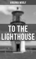 Virginia Woolf: TO THE LIGHTHOUSE 