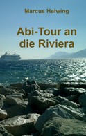 Marcus Helwing: Abi-Tour an die Riviera 