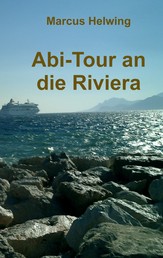 Abi-Tour an die Riviera - Eine Klasse zwischen Goethes italienischer Reise und Krauses balearischem Ballermann