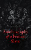 Martha Griffith Browne: Autobiography of a Female Slave 