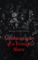 Autobiography of a Female Slave - Biographical Novel Based on a Real-Life Experiences