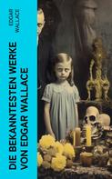 Edgar Wallace: Die bekanntesten Werke von Edgar Wallace 