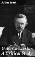 Julius West: G. K. Chesterton, A Critical Study 