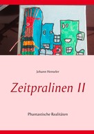 Johann Henseler: Zeitpralinen II 