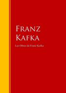 Franz Kafka: Las Obras de Franz Kafka 