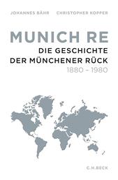Munich Re - Die Geschichte der Münchener Rück 1880-1980