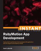 Gant Laborde: Instant RubyMotion App Development 