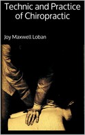 Joy Maxwell Loban: Technic and Practice of Chiropractic 