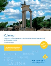 Culmina - Latinum-Prüfungstexte mit kommentierter Musterübersetzung und Kurzgrammatik