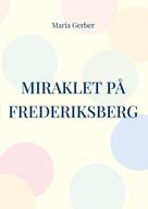 Maria Gerber: Miraklet på Frederiksberg 