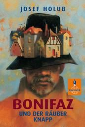 Bonifaz und der Räuber Knapp - Roman