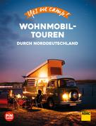Katja Hein: Yes we camp! Wohnmobil-Touren durch Norddeutschland 