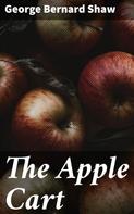 George Bernard Shaw: The Apple Cart 