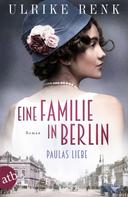 Ulrike Renk: Eine Familie in Berlin - Paulas Liebe ★★★★