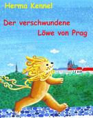 Herma Kennel: Der verschwundene Löwe von Prag 