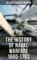 Alfred Thayer Mahan: The History of Naval Warfare 1660-1783 