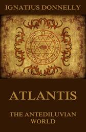 Atlantis, The Antediluvian World - Illustrated Edition