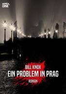 Bill Knox: EIN PROBLEM IN PRAG 
