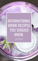 Léa Oliver: International Drink Recipes you should know. 