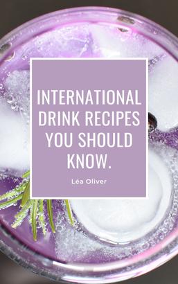 International Drink Recipes you should know.