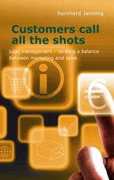 Customers call all the shots - Lead management - striking a balance between marketing and sales