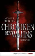 Michael R. Fletcher: Chroniken des Wahns - Blutwerk ★★★★