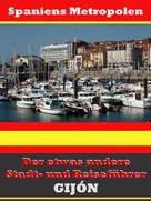 A.D. Astinus: Gijón - Der etwas andere Stadt- und Reiseführer - Mit Reise - Wörterbuch Deutsch-Spanisch 