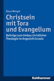 Christsein mit Tora und Evangelium - Beiträge zum Umbau christlicher Theologie im Angesicht Israels