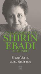 Un llamamiento de Shirin Ebadi al mundo - El profeta no quiso decir eso