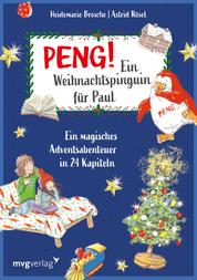 Peng! Ein Weihnachtspinguin für Paul - Ein magisches Adventsabenteuer in 24 Kapiteln – Kinderbuch ab 6 mit bunten Illustrationen zum Vorlesen und Selbstlesen: Mit Zusatzmaterial für Lehrkräfte und Eltern