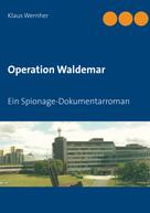 Klaus Wernher: Operation Waldemar 