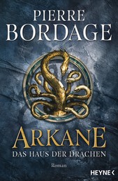 Arkane - Das Haus der Drachen - Roman
