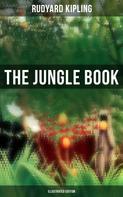 Rudyard Kipling: The Jungle Book (Illustrated Edition) 