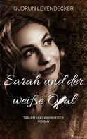 Gudrun Leyendecker: Sarah und der weiße Opal 